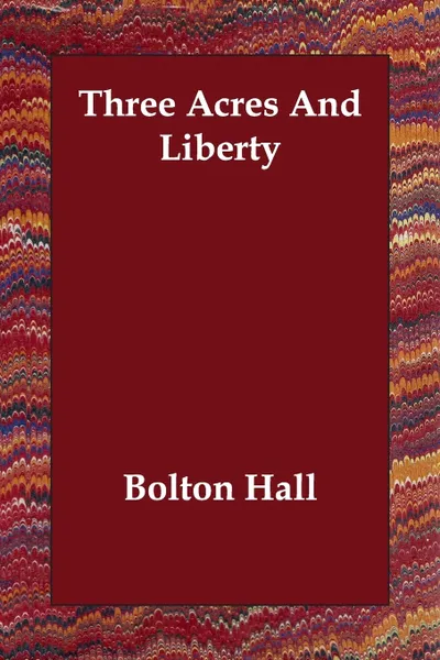 Обложка книги Three Acres And Liberty, Bolton Hall