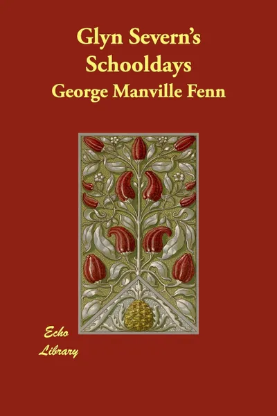 Обложка книги Glyn Severn's Schooldays, George Manville Fenn