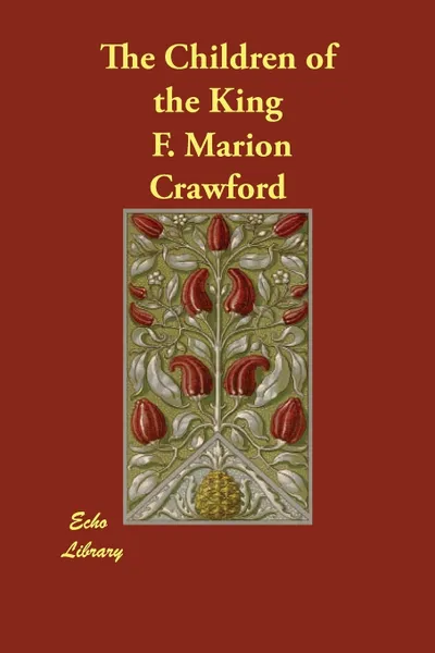 Обложка книги The Children of the King, F. Marion Crawford, Francis Marion Crawford