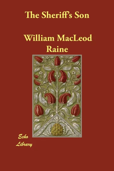 Обложка книги The Sheriff's Son, William MacLeod Raine