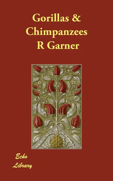 Обложка книги Gorillas & Chimpanzees, R. L. Garner