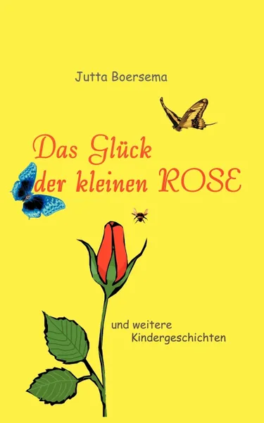 Обложка книги Das Gluck der kleinen Rose, Jutta Boersema