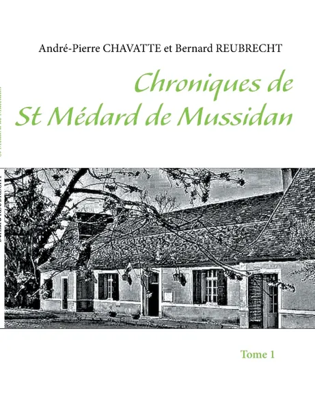 Обложка книги Chroniques de St Medard de Mussidan, André-Pierre Chavatte, Bernard Reubrecht