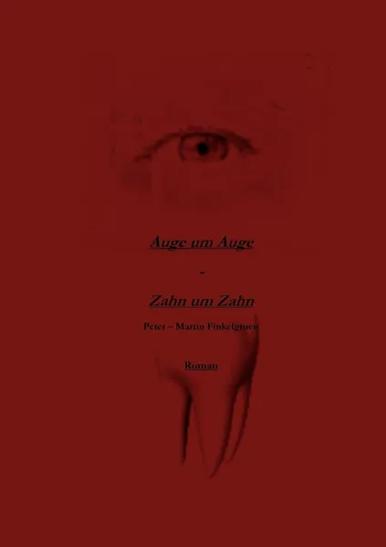 Обложка книги Auge um Auge - Zahn um Zahn, Peter-Martin Finkelgruen