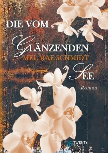 Обложка книги Die vom glanzenden See, Mel Mae Schmidt