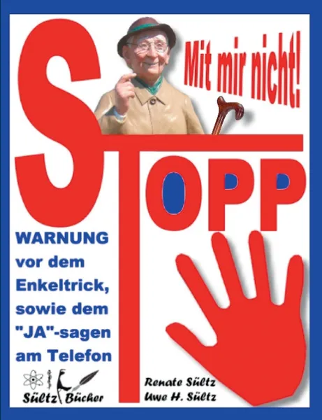 Обложка книги Stopp - Mit mir nicht - Der Enkeltrick und das JA am Telefon, Renate Sültz, Uwe H. Sültz