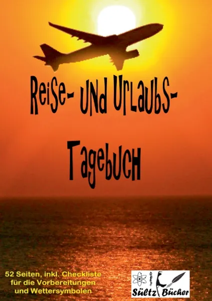 Обложка книги Reise- und Urlaubs- Tagebuch, Renate Sültz, Uwe H. Sültz