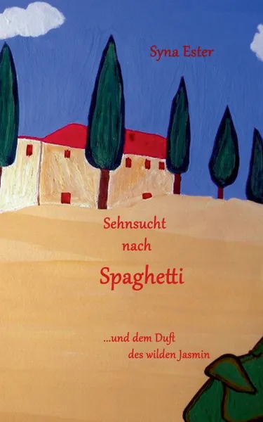 Обложка книги Sehnsucht nach Spaghetti, Syna Ester