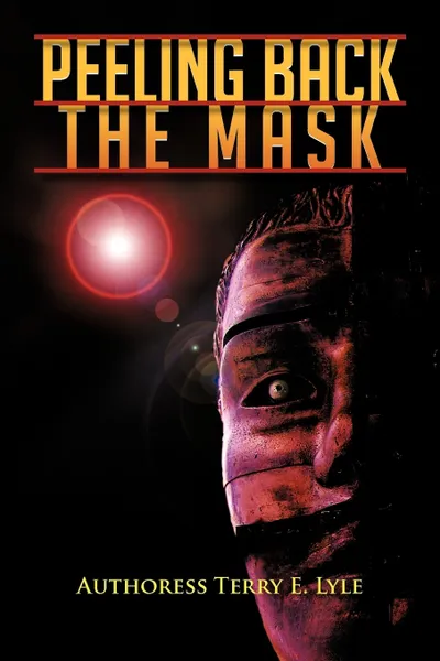 Обложка книги Peeling Back the Mask, Authoress Terry E. Lyle