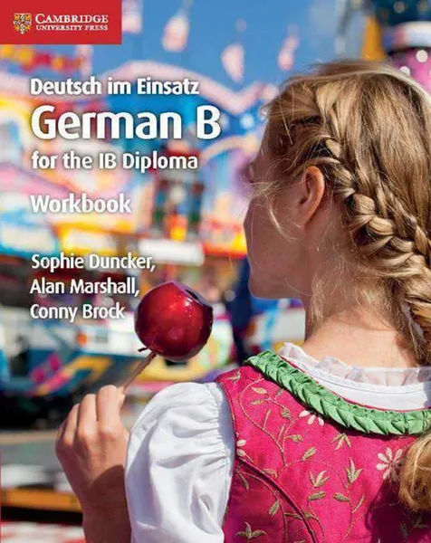 Обложка книги Deutsch im Einsatz Workbook: German B for the IB Diploma, Sophie Duncker , Alan Marshall , Conny Brock