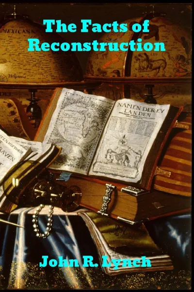 Обложка книги The Facts of Reconstruction, John R. Lynch