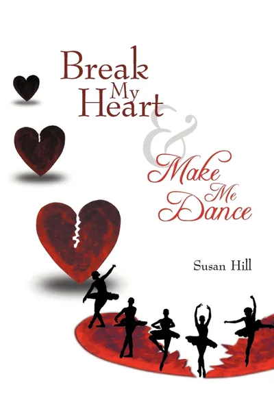 Обложка книги Break My Heart and Make Me Dance, Susan Hill