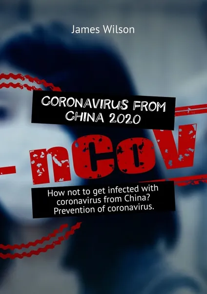 Обложка книги Coronavirus from China 2020, James Wilson