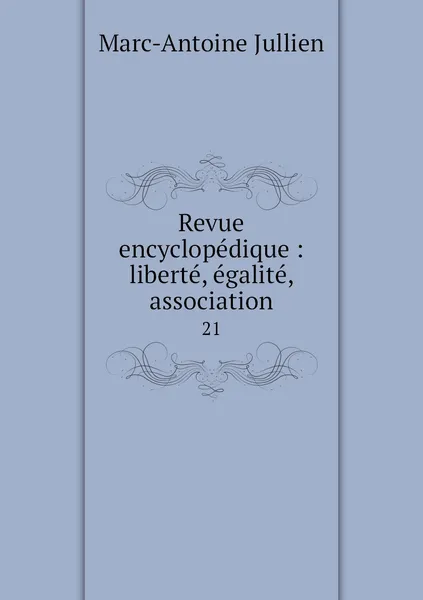 Обложка книги Revue encyclopedique : liberte, egalite, association. 21, Marc-Antoine Jullien