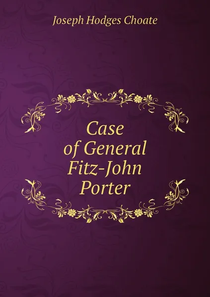 Обложка книги Case of General Fitz-John Porter, Choate Joseph Hodges