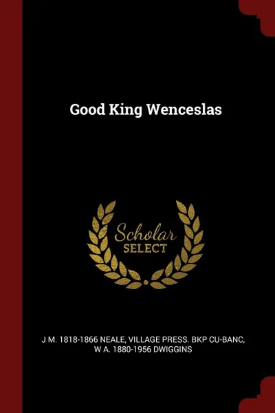 Обложка книги Good King Wenceslas, J M. 1818-1866 Neale, Village Press. bkp CU-BANC, W A. 1880-1956 Dwiggins