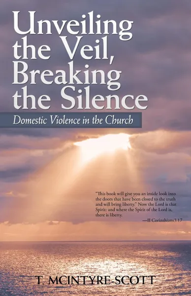 Обложка книги Unveiling the Veil, Breaking the Silence. Domestic Violence in the Church, T. MCINTYRE-SCOTT