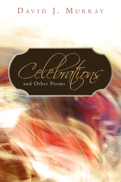 Обложка книги Celebrations and Other Poems, J. Murray David J. Murray, David J. Murray