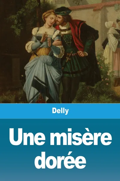 Обложка книги Une misere doree, Delly, TBD