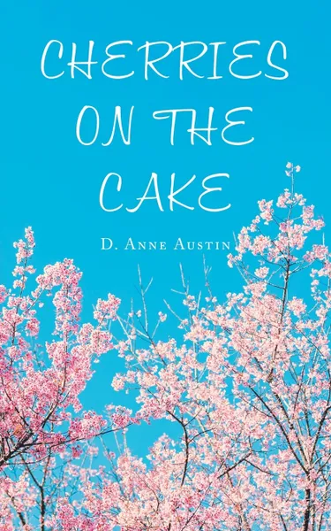 Обложка книги Cherries on the Cake, D. Anne Austin