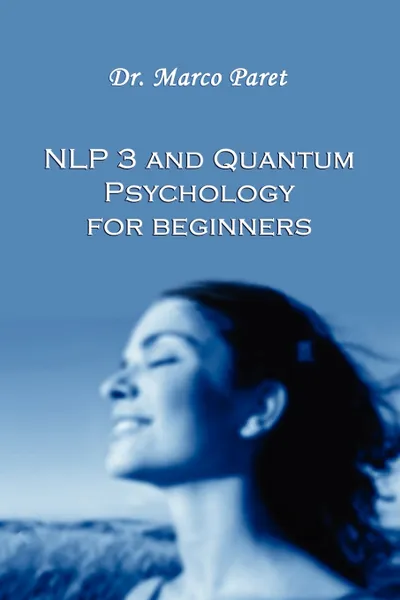 Обложка книги NLP 3 and QUANTUM PSYCHOLOGY for Beginners, MARCO PARET