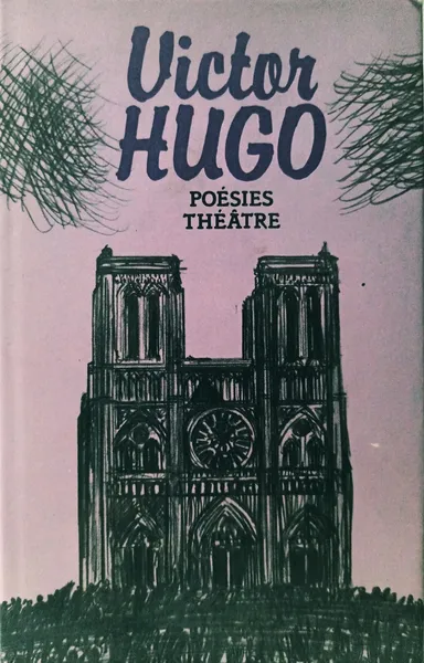 Обложка книги Victor Hugo: Poesies Theatre / Виктор Гюго. Избранное,  Гюго Виктор Мари