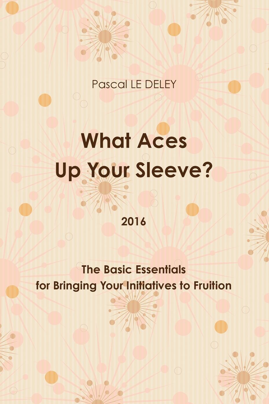 фото What Aces Up Your Sleeve? 2016. The Basic Essentials for Bringing Your Initiatives to Fruition