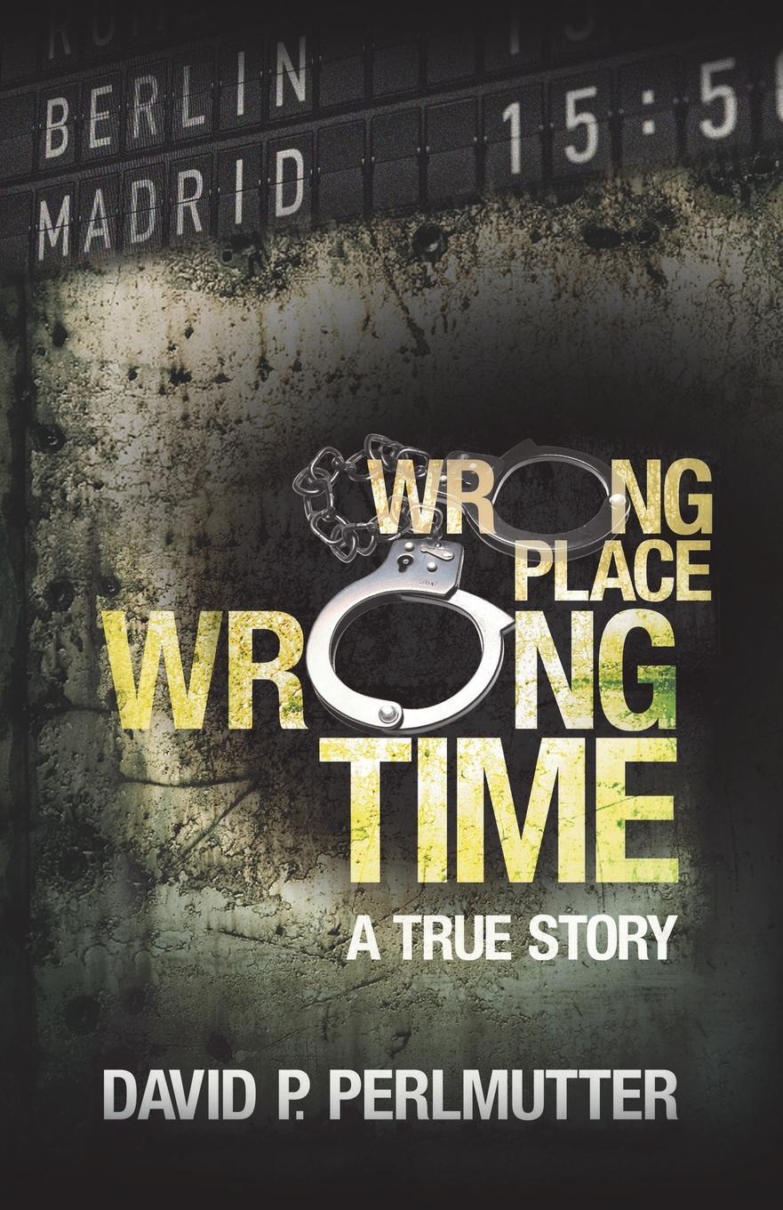 Wrong place wrong time. Wrong time wrong place книга. Time place. The wrong place. Wrong book