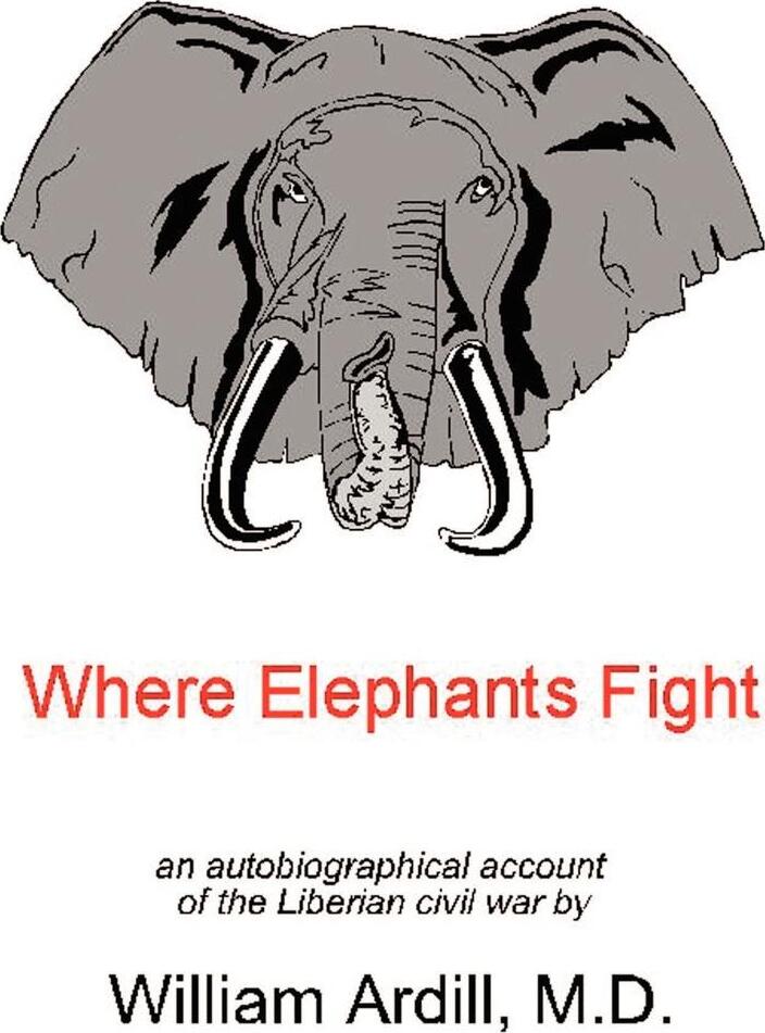 An Autobiographical Account of the Liberian Civil War Where Elephants Fight