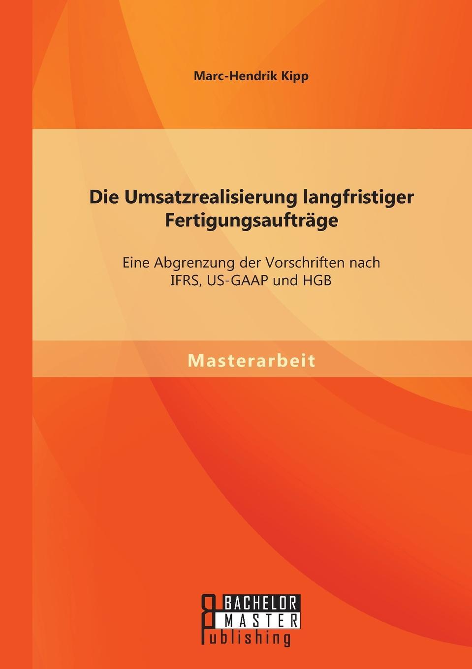 фото Die Umsatzrealisierung Langfristiger Fertigungsauftrage. Eine Abgrenzung Der Vorschriften Nach Ifrs, Us-GAAP Und Hgb