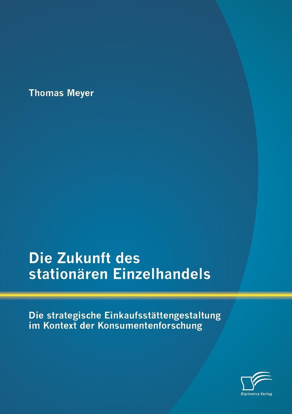 фото Die Zukunft Des Stationaren Einzelhandels. Die Strategische Einkaufsstattengestaltung Im Kontext Der Konsumentenforschung