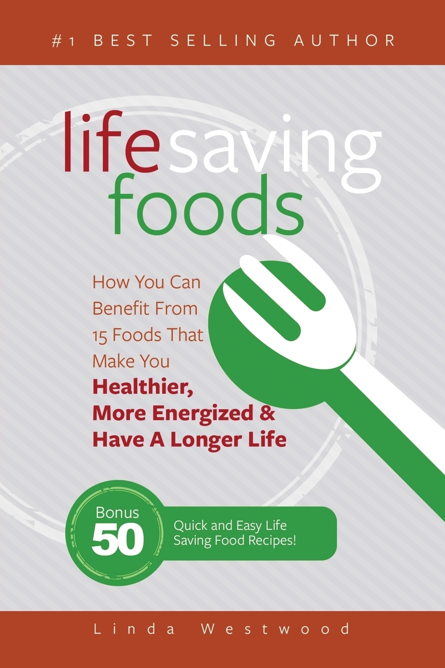 фото Life Saving Foods. How You Can Benefit From 15 Foods That Make You Healthier, More Energized & Have A Longer Life (Bonus: 50 Quick & Easy Life Saving Food Recipes!)