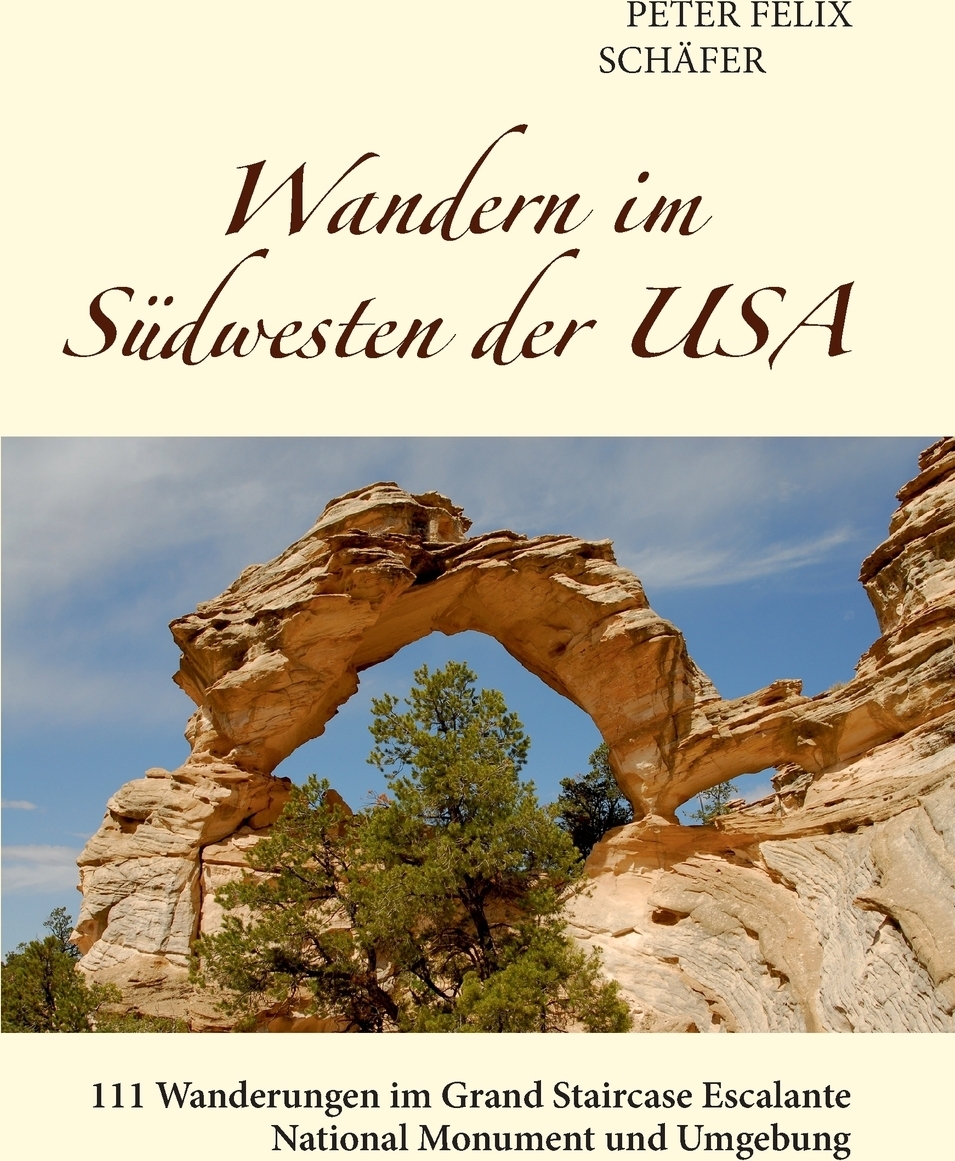 Wandern im Sudwesten der USA. Peter Felix Sch?fer Wandern im Sudwesten der USA. Peter Felix Sch?fer