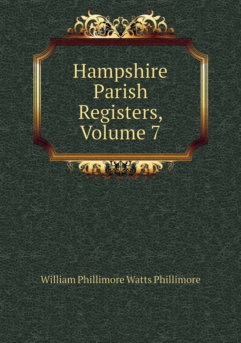 Hampshire Parish Registers, Volume 7 9785877445086