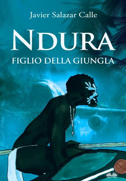 Ndura. Figlio Della Giungla | Javier Salazar Calle | Электронная книга