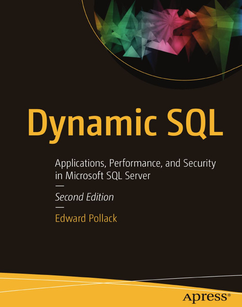 Dynamic SQL. Applications, Performance, and Security in Microsoft SQL ...