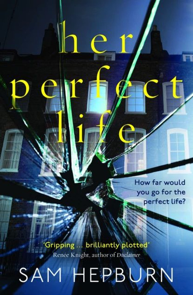 Her Perfect Life: A Gripping Debut Psychological Thriller With A Killer ...