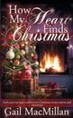 How My Heart Finds Christmas - Gail MacMillan