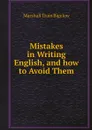 Mistakes in Writing English, and how to Avoid Them - Marshall Train Bigelow