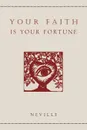 Your Faith Is Your Fortune - Neville