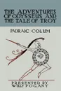 The Children's Homer. The Adventures of Odysseus and the Tale of Troy - Padraic Colum