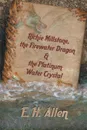 Richie Millstone, the Firewater Dragon & the Platinum Water Crystal - E. H. Allen