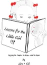 Lessons for the Little Girl - Jamie a. Gill, Jaime a. Gill