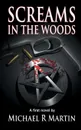 Screams in the Woods - Michael R. Martin