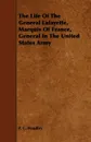 The Life of the General Lafayette, Marquis of France, General in the United States Army - Phineas Camp Headley, P. C. Headley