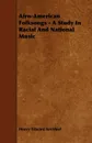 Afro-American Folksongs - A Study In Racial And National Music - Henry Edward Krehbiel