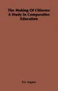 The Making Of Citizens. A Study In Comparative Education - R.E. Hughes