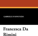 Francesca Da Rimini - Gabriele D'Annunzio, Arthur Symons