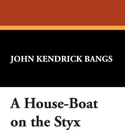 A House-Boat on the Styx - John Kendrick Bangs