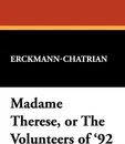 Madame Therese, or the Volunteers of '92 - Erckmann-Chatrian